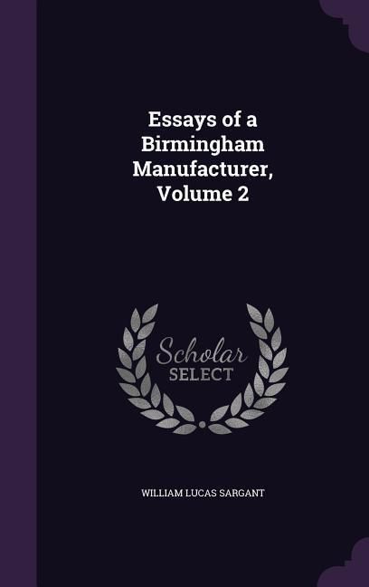 Produktbild: Essays of a Birmingham Manufacturer, Volume 2