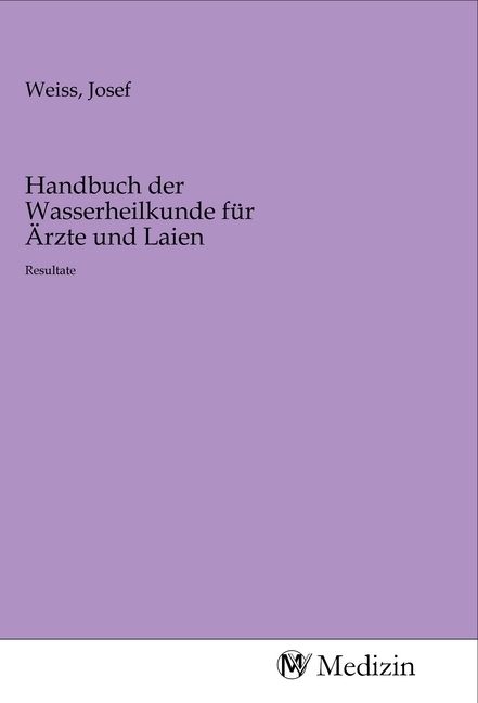 Produktbild: Handbuch der Wasserheilkunde f&uuml;r &Auml;rzte und Laien