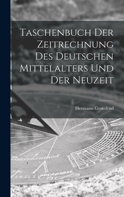 Produktbild: Taschenbuch Der Zeitrechnung Des Deutschen Mittelalters Und Der Neuzeit