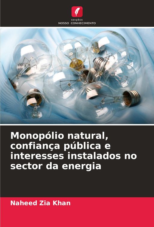 Produktbild: Monop&oacute;lio natural, confian&ccedil;a p&uacute;blica e interesses instalados no sector da energia