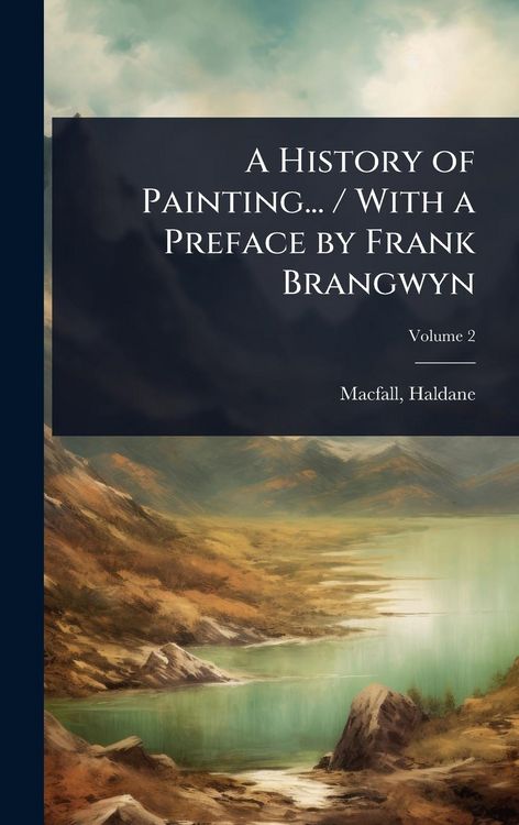 Produktbild: A History of Painting... / With a Preface by Frank Brangwyn