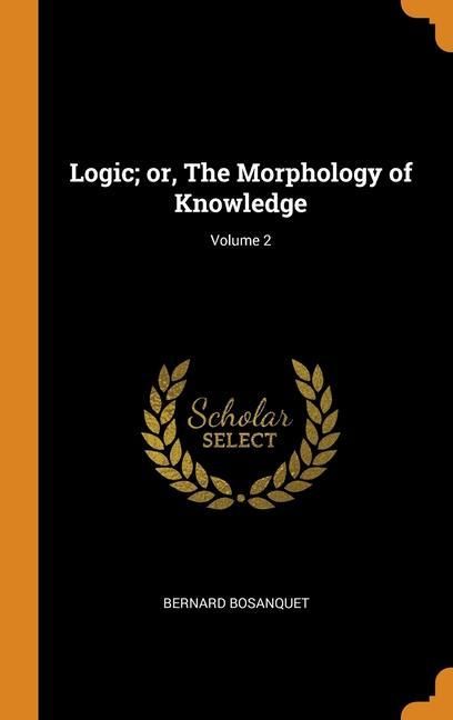 Produktbild: LOGIC; OR, THE MORPHOLOGY OF KNOWLEDGE;