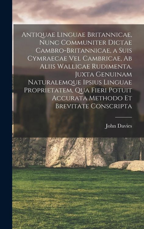 Produktbild: Antiquae linguae britannicae, nunc communiter dictae cambro-britannicae, a suis cymraecae vel cambricae, ab aliis wallicae rudimenta. Juxta genuinam n
