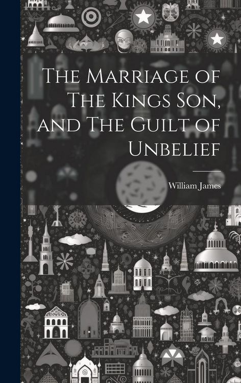 Produktbild: The Marriage of The Kings Son, and The Guilt of Unbelief