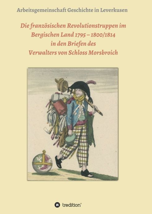 Produktbild: Die franz&ouml;sischen Revolutionstruppen im Bergischen Land 1795 &ndash; 1800/1814 in den Briefen des Verwalters von Schloss Morsbroich