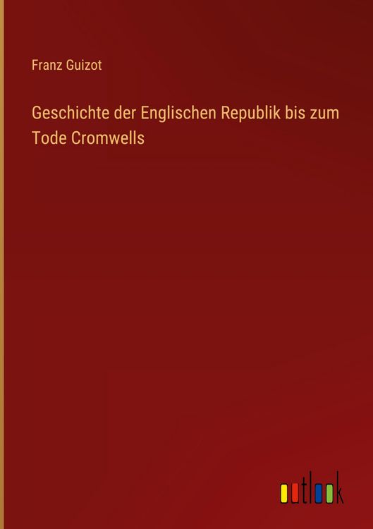 Produktbild: Geschichte der Englischen Republik bis zum Tode Cromwells