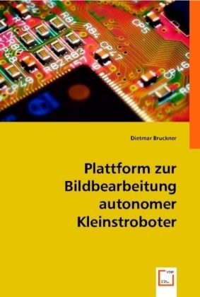 Produktbild: Bruckner, D: Plattform zur Bildbearbeitung autonomer Kleinst