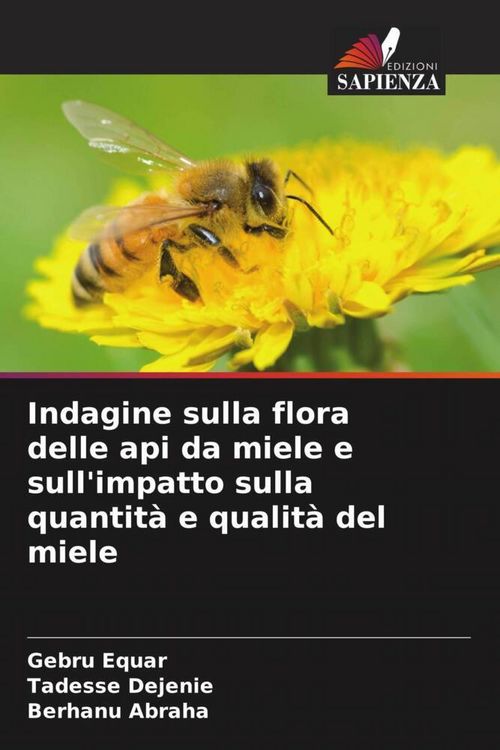 Produktbild: Indagine sulla flora delle api da miele e sull'impatto sulla quantit&agrave; e qualit&agrave; del miele