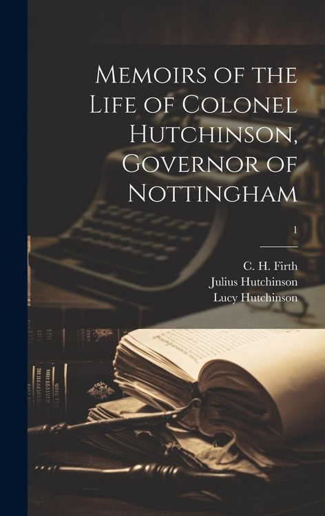 Produktbild: Memoirs of the Life of Colonel Hutchinson, Governor of Nottingham; 1