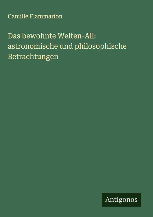 Produktbild: Das bewohnte Welten-All: astronomische und philosophische Betrachtungen