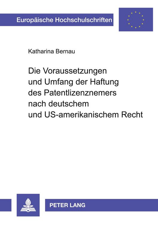 Produktbild: Die Voraussetzungen und Umfang der Haftung des Patentlizenznehmers nach deutschem und US-amerikanischem Recht