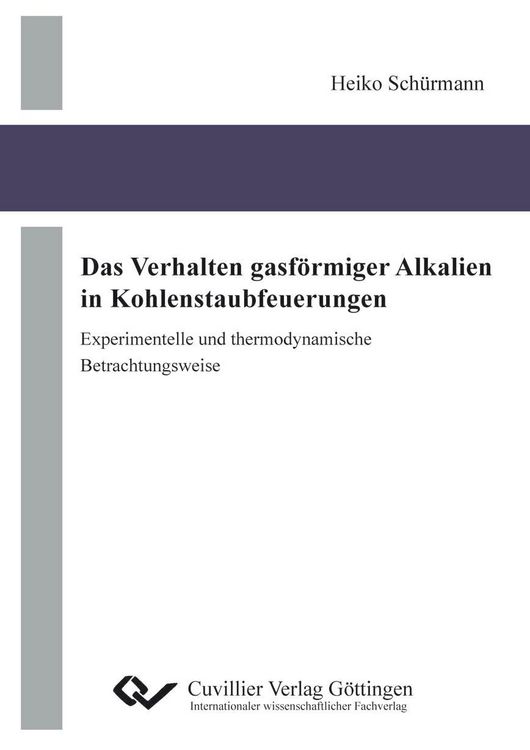 Produktbild: Das Verhalten gasf&ouml;rmiger Alkalien in Kohlenstaubfeuerungen - experimentelle und thermodynamische Betrachtungsweise