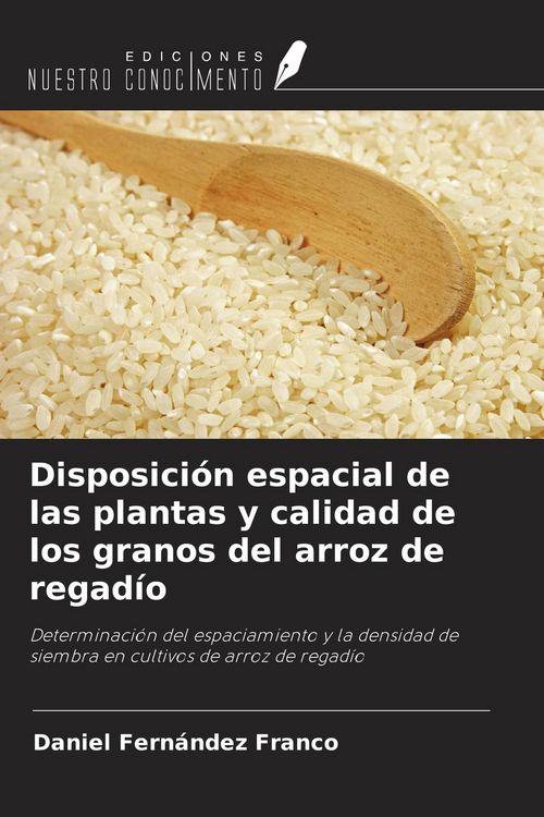 Produktbild: Disposici&oacute;n espacial de las plantas y calidad de los granos del arroz de regad&iacute;o