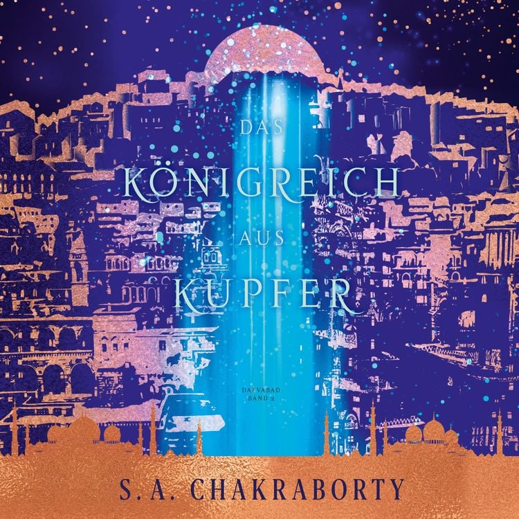 Produktbild: Das K&ouml;nigreich aus Kupfer - Daevabad Band 2
