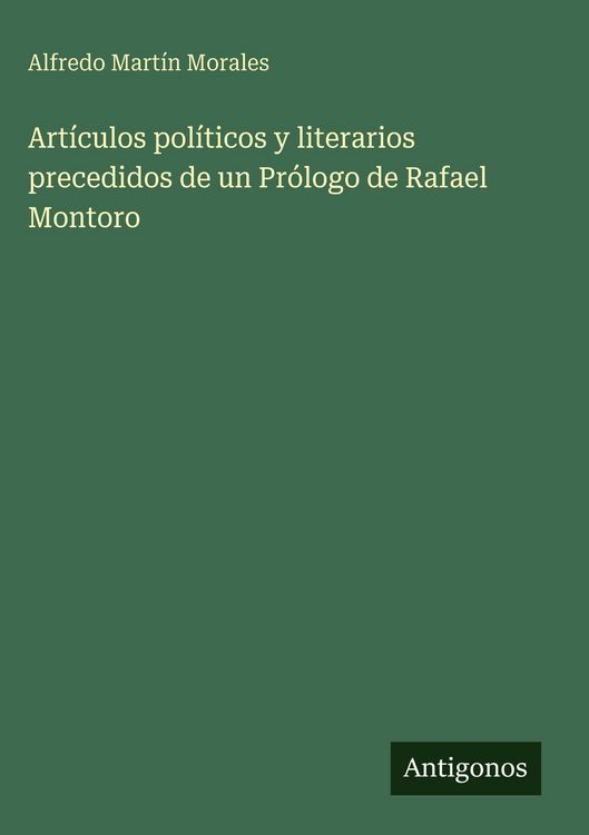 Produktbild: Art&iacute;culos pol&iacute;ticos y literarios precedidos de un Pr&oacute;logo de Rafael Montoro