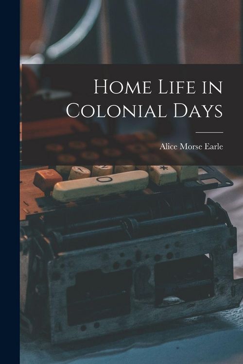 Produktbild: Home Life in Colonial Days