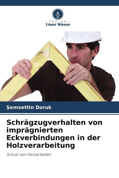 Produktbild: Schr&auml;gzugverhalten von impr&auml;gnierten Eckverbindungen in der Holzverarbeitung
