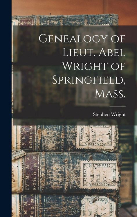 Produktbild: Genealogy of Lieut. Abel Wright of Springfield, Mass.