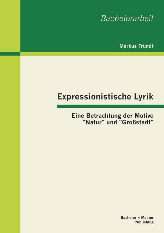Produktbild: Expressionistische Lyrik: Eine Betrachtung der Motive "Natur" und "Gro&szlig;stadt"