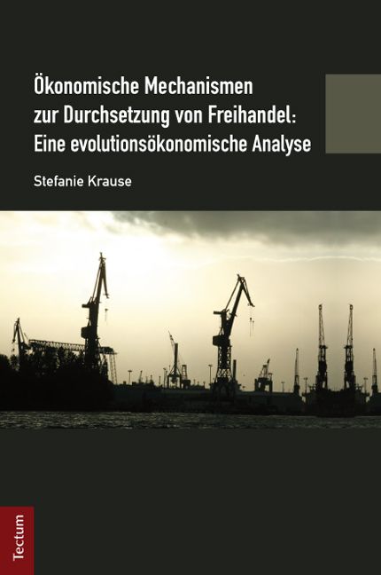 Produktbild: &Ouml;konomische Mechanismen zur Durchsetzung von Freihandel: Eine evolutions&ouml;konomische Analyse