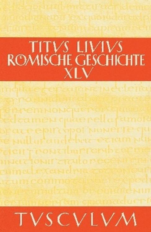 Produktbild: Titus Livius: R&ouml;mische Geschichte / Buch 45