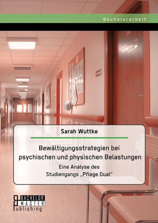 Produktbild: Bew&auml;ltigungsstrategien bei psychischen und physischen Belastungen: Eine Analyse des Studiengangs "Pflege Dual"