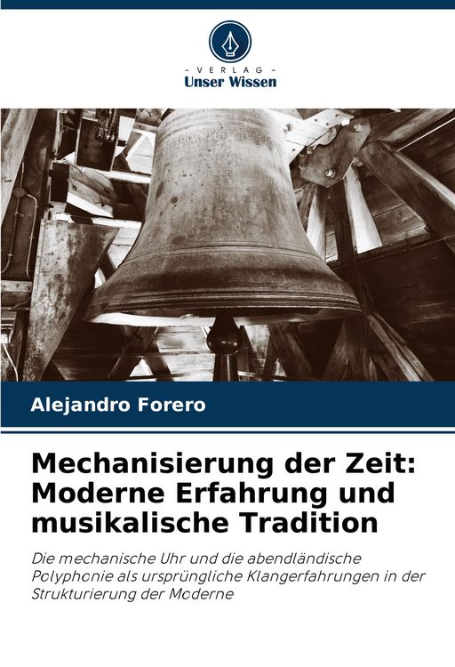 Produktbild: Mechanisierung der Zeit: Moderne Erfahrung und musikalische Tradition