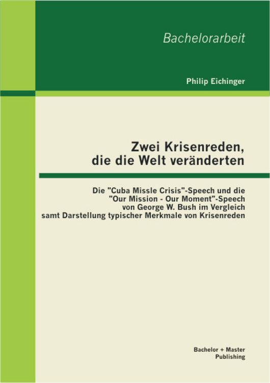 Produktbild: Zwei Krisenreden, die die Welt ver&auml;nderten: Die "Cuba Missle Crisis"-Speech und die "Our Mission - Our Moment"-Speech von George W. Bush im Vergleich