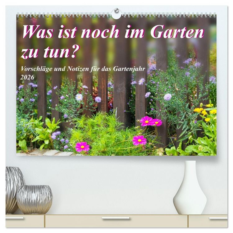 Produktbild: Was ist noch im Garten zu tun? (hochwertiger Premium Wandkalender 2026 DIN A2 quer), Kunstdruck in Hochglanz