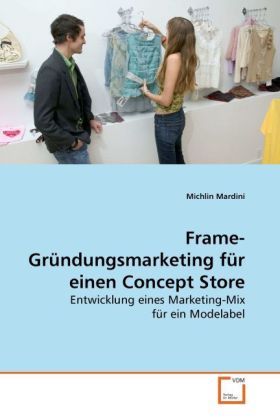 Produktbild: Mardini, M: Frame-Gr&uuml;ndungsmarketing f&uuml;r einen Concept Store
