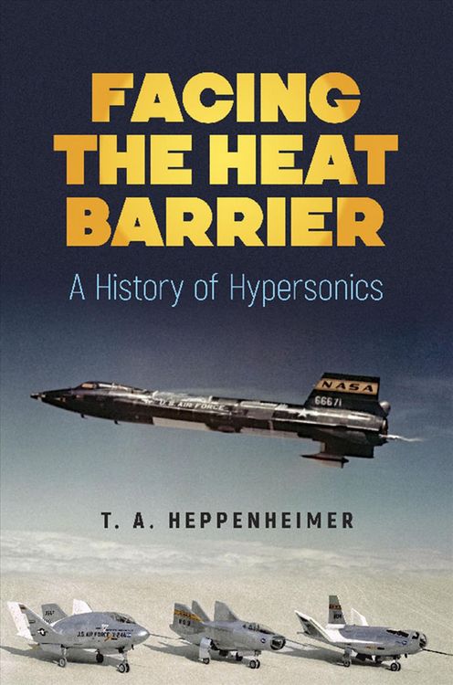 Produktbild: Heppenheimer, T: Facing the Heat Barrier: a History of Hyper
