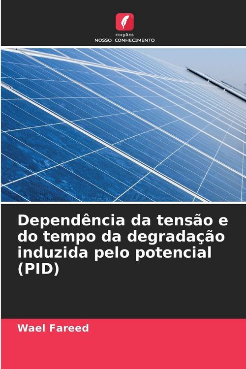 Produktbild: Depend&ecirc;ncia da tens&atilde;o e do tempo da degrada&ccedil;&atilde;o induzida pelo potencial (PID)
