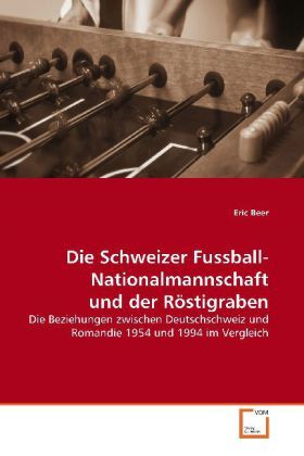 Produktbild: Beer, E: Die Schweizer Fussball-Nationalmannschaft und derR&ouml;