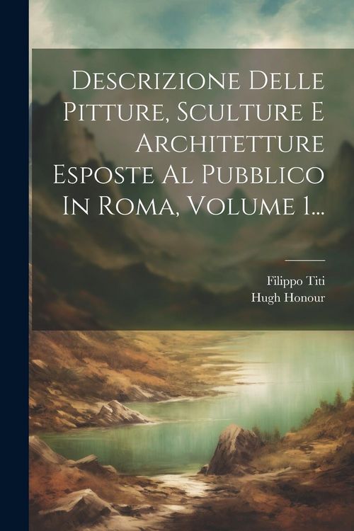 Produktbild: Descrizione Delle Pitture, Sculture E Architetture Esposte Al Pubblico In Roma, Volume 1...