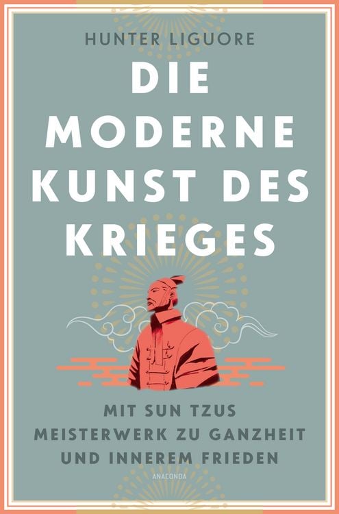 Produktbild: Die moderne Kunst des Krieges. Mit Sun Tsus Meisterwerk zu Ganzheit und innerem Frieden