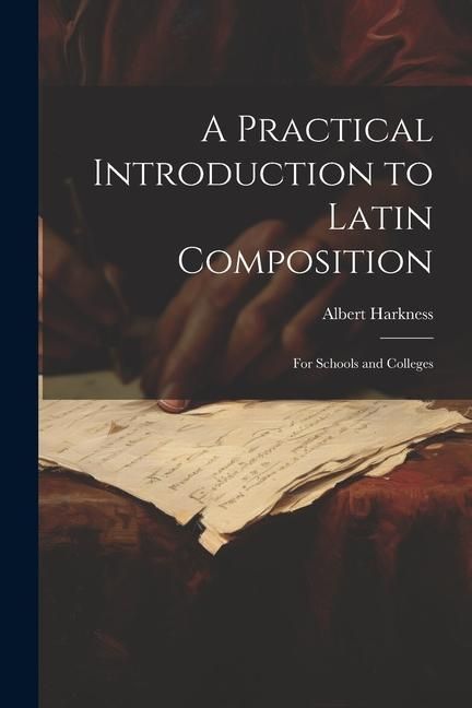 Produktbild: A Practical Introduction to Latin Composition: For Schools and Colleges