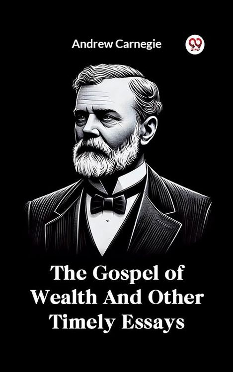 Produktbild: The Gospel of Wealth And Other Timely Essays