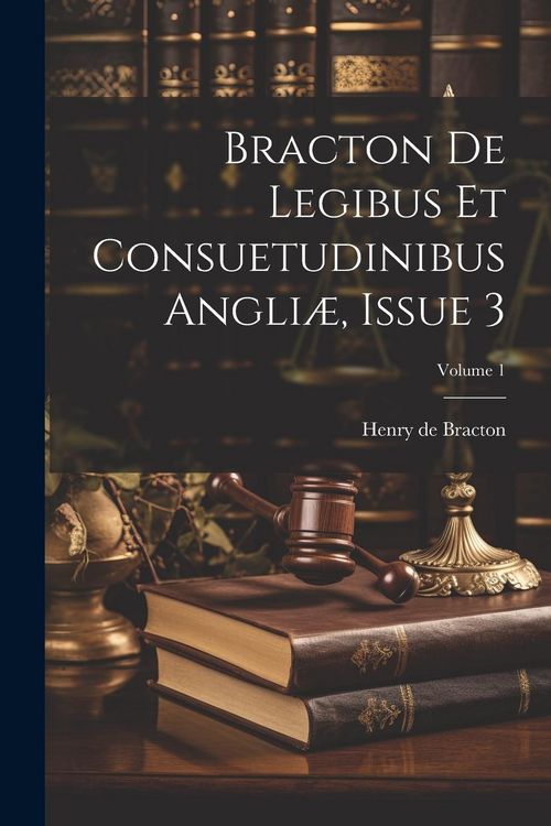Produktbild: Bracton De Legibus Et Consuetudinibus Angli&aelig;, Issue 3; Volume 1