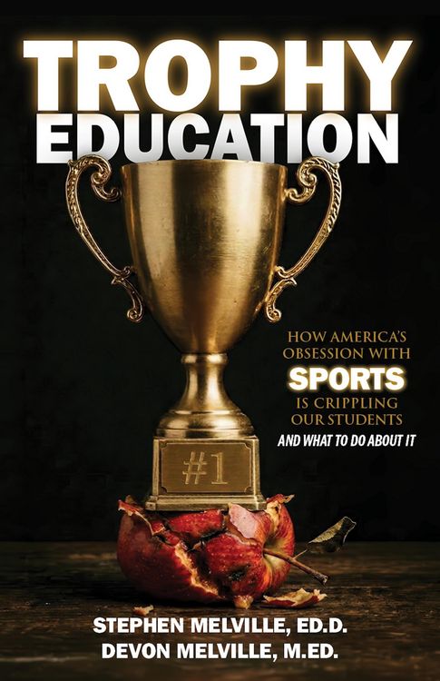 Produktbild: Trophy Education: How America's Obsession with Sports is Crippling Our Students and What to Do About It