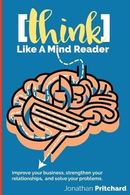 Produktbild: Think Like A Mind Reader: Improve your business, strengthen your relationships, and solve your problems.