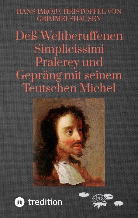 Produktbild: De&szlig; Weltberuffenen Simplicissimi Pralerey und Gepr&auml;ng mit seinem Teutschen Michel
