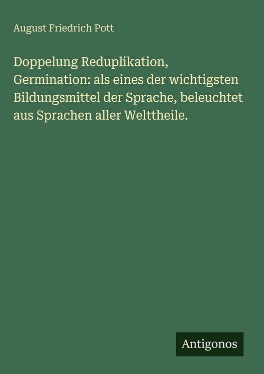 Produktbild: Doppelung Reduplikation, Germination: als eines der wichtigsten Bildungsmittel der Sprache, beleuchtet aus Sprachen aller Welttheile.
