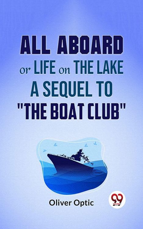Produktbild: All Aboard Or Life On The Lake A Sequel To "The Boat Club"