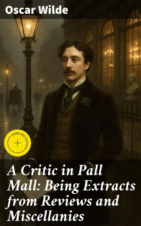 Produktbild: A Critic in Pall Mall: Being Extracts from Reviews and Miscellanies
