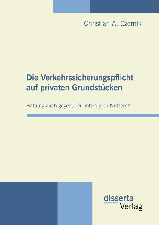 Produktbild: Die Verkehrssicherungspflicht auf privaten Grundst&uuml;cken - Haftung auch gegen&uuml;ber unbefugten Nutzern?
