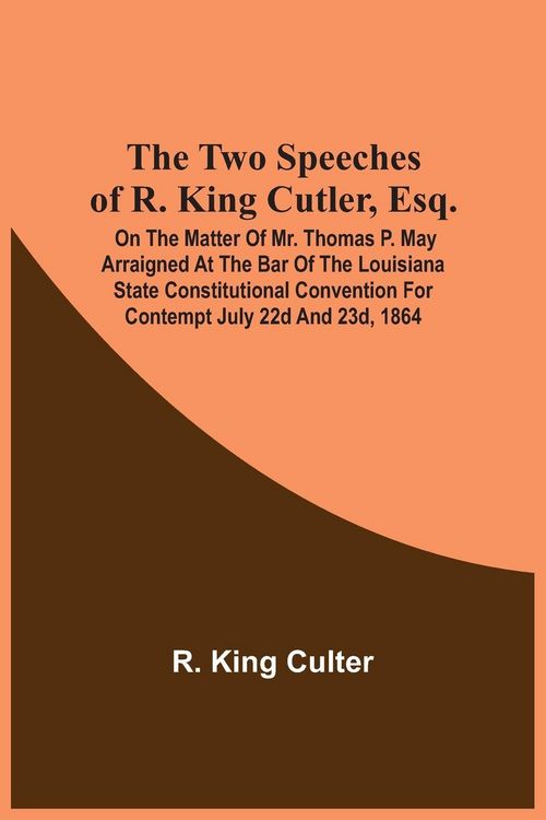 Produktbild: The Two Speeches Of R. King Cutler, Esq.