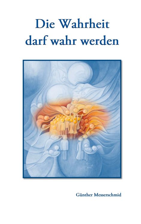 Produktbild: Die Wahrheit darf wahr werden