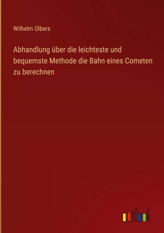 Produktbild: Abhandlung &uuml;ber die leichteste und bequemste Methode die Bahn eines Cometen zu berechnen