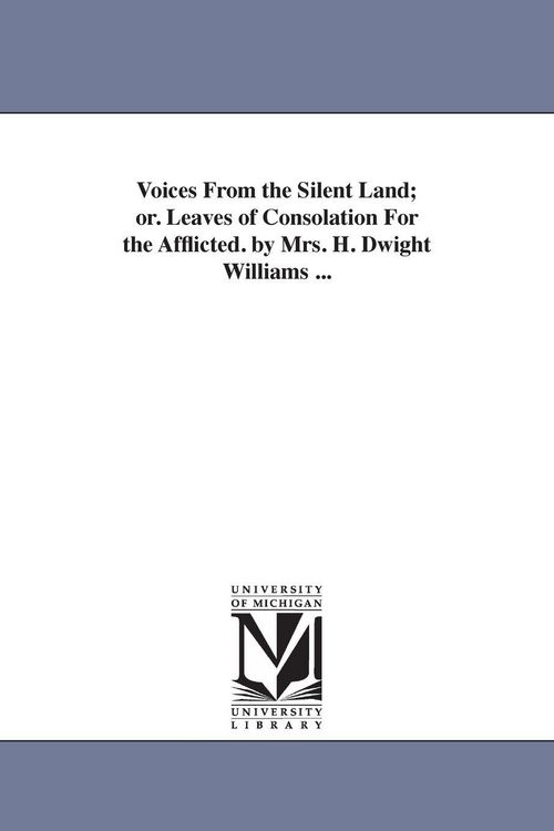 Produktbild: Voices From the Silent Land; or. Leaves of Consolation For the Afflicted. by Mrs. H. Dwight Williams ...