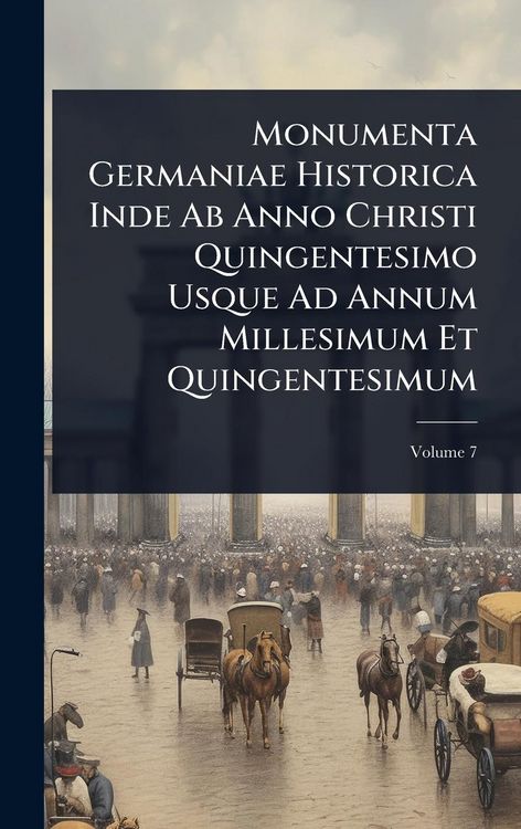 Produktbild: Monumenta Germaniae Historica Inde Ab Anno Christi Quingentesimo Usque Ad Annum Millesimum Et Quingentesimum